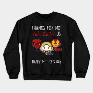 Thanks For Not Swallowing Us Happy Mother's Day Father's Day Crewneck Sweatshirt